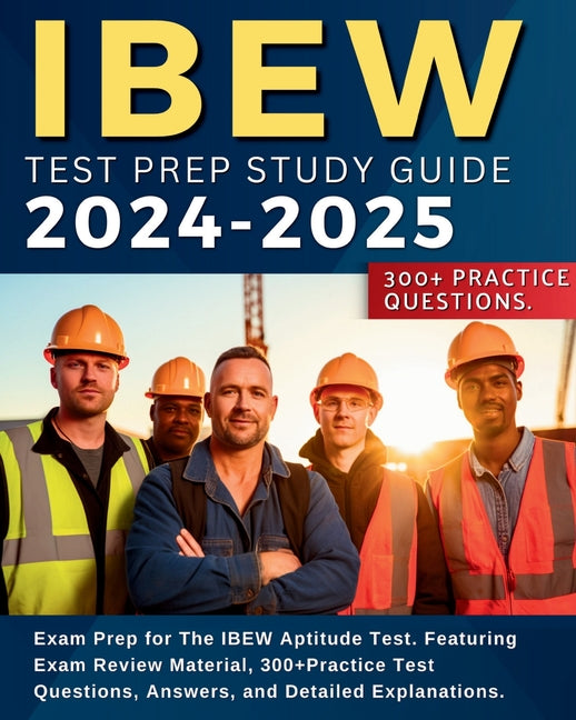 IBEW Test Prep Study Guide: Exam Prep for The IBEW Aptitude Test. Featuring Exam Review Material, 300+Practice Test Questions, Answers, and Detailed E - Ingram