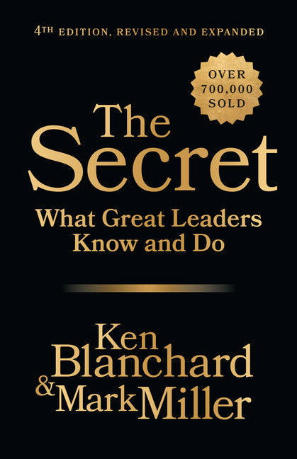 The Secret, 4th Edition, Revised and Expanded: What Great Leaders Know and Do - Ingram