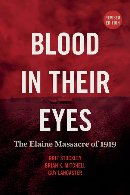 Blood in Their Eyes: The Elaine Massacre of 1919 (Revised) - Ingram