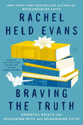Braving the Truth: Essential Essays for Reckoning with and Reimagining Faith - Ingram