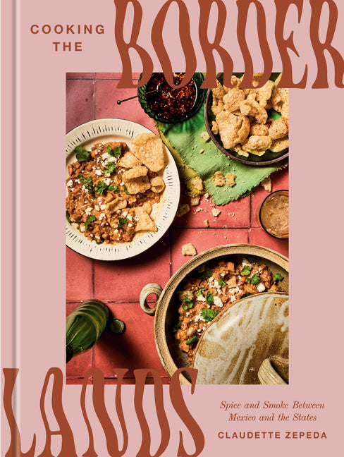 Cooking the Borderlands: Spice and Smoke Between Mexico and the States - Ingram