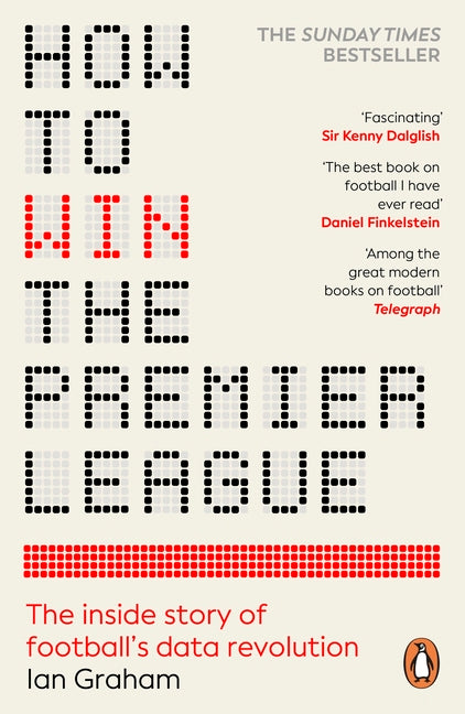 How to Win the Premier League: The Inside Story of Football's Data Revolution - Ingram