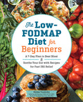 The Low-Fodmap Diet for Beginners: A 7-Day Plan to Beat Bloat and Soothe Your Gut with Recipes for Fast Ibs Relief - Ingram