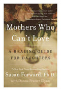 Mothers Who Can't Love: A Healing Guide for Daughters - Ingram