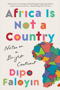 Africa Is Not a Country: Notes on a Bright Continent - Ingram