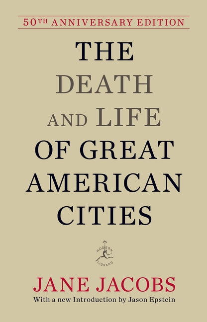 The Death and Life of Great American Cities: 50th Anniversary Edition (Anniversary) - Ingram