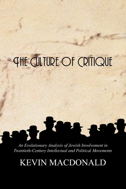 The Culture of Critique: An Evolutionary Analysis of Jewish Involvement in Twentieth-Century Intellectual and Political Movements - Ingram