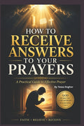 How to Receive Answers to Your Prayers: A Practical Christian Guide to Effective Prayer, Building Faith, and Expecting Results from God - Ingram