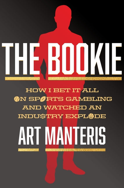 The Bookie: How I Bet It All on Sports Gambling and Watched an Industry Explode - Ingram