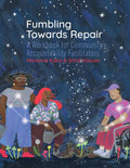 Fumbling Towards Repair: A Workbook for Community Accountability Facilitators - Ingram