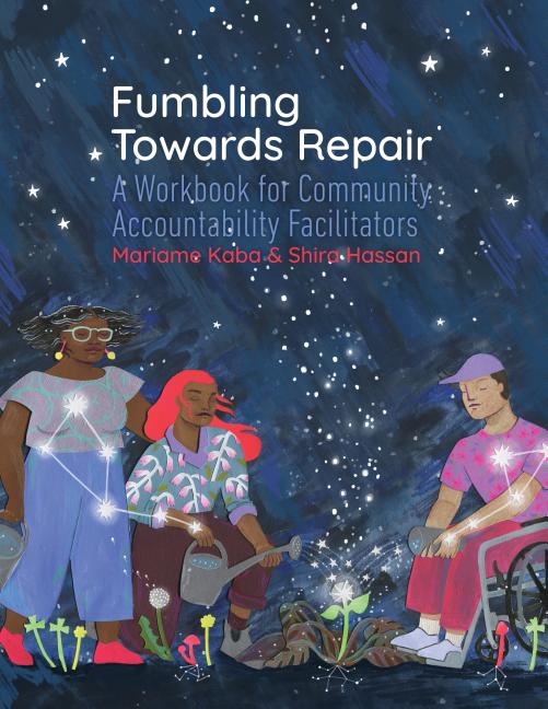 Fumbling Towards Repair: A Workbook for Community Accountability Facilitators - Ingram