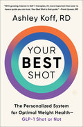 Your Best Shot: The Personalized System for Optimal Weight Health--Glp-1 Shot or Not - Ingram