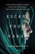 Escape from Kabul: The Afghan Women Judges Who Fled the Taliban and Those They Left Behind - Ingram