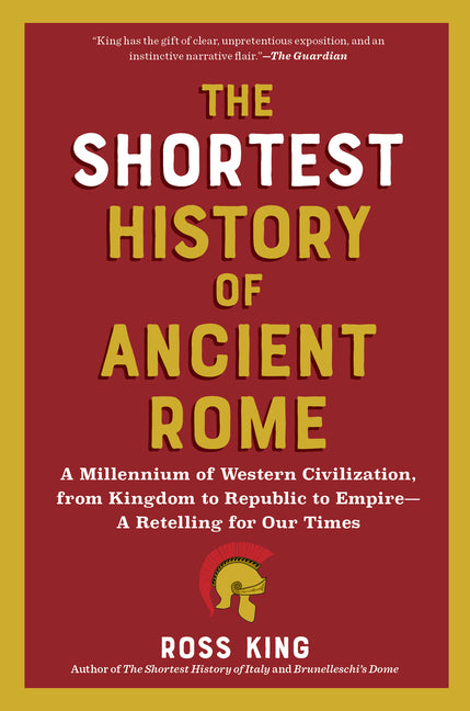 The Shortest History of Ancient Rome: A Millennium of Western Civilization, from Kingdom to Republic to Empire - A Retelling for Our Times - Ingram