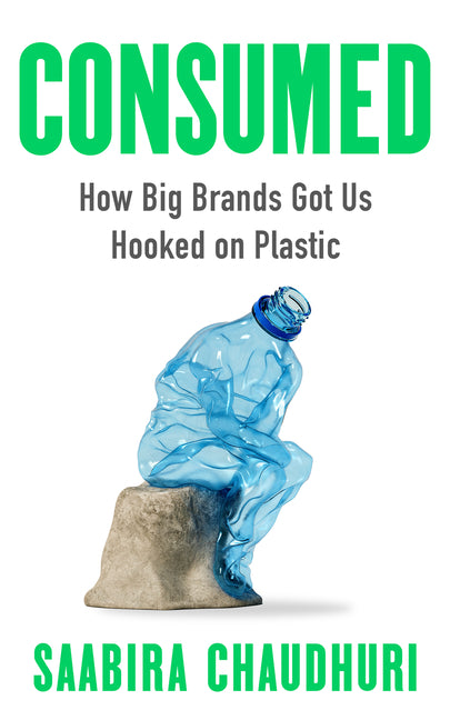 Consumed: How Big Brands Got Us Hooked on Plastic - Ingram