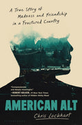 American Alt: A True Story of Madness and Friendship in a Fractured Country - Ingram