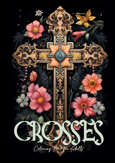 Crosses Coloring Book for Adults: Grayscale Crosses Coloring Book Christian Coloring Book for Adults Bible Coloring Book Adults - Ingram
