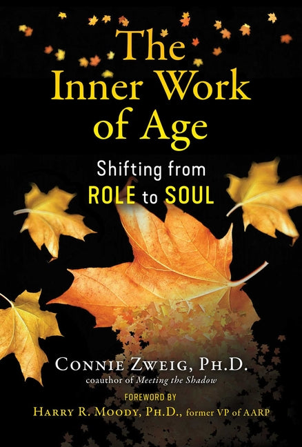 The Inner Work of Age: Shifting from Role to Soul - Ingram