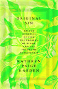 Original Sin: On the Genetics of Vice, the Problem of Blame, and the Future of Forgiveness - Ingram
