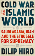 Cold War in the Islamic World: Saudi Arabia, Iran and the Struggle for Supremacy - Ingram