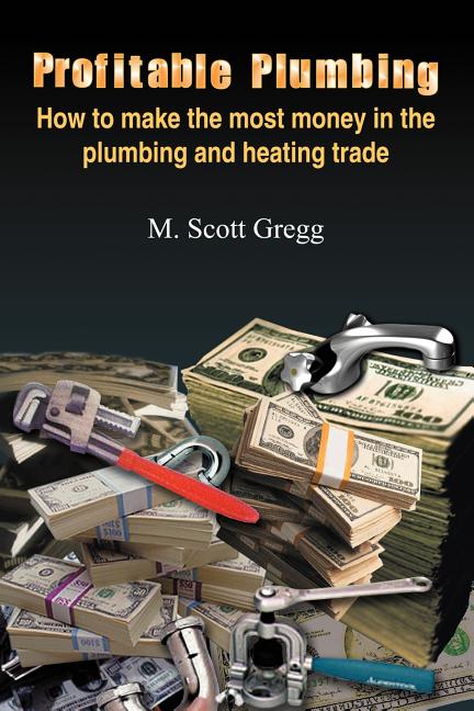 Profitable Plumbing: How to make the most money in the plumbing and heating trade - Ingram