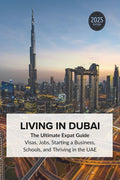 Living in Dubai: Expat Guide to Visas, Jobs, Starting a Business, Schools, and Thriving in the UAE - Ingram