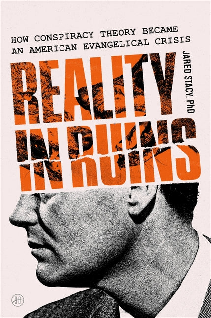 Reality in Ruins: How Conspiracy Theory Became an American Evangelical Crisis - Ingram