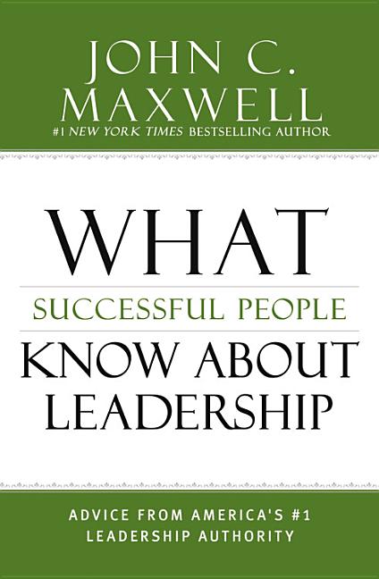 What Successful People Know about Leadership: Advice from America's #1 Leadership Authority - Ingram