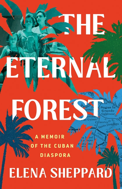 The Eternal Forest: A Memoir of the Cuban Diaspora - Ingram