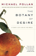 The Botany of Desire: A Plant's-Eye View of the World - Ingram