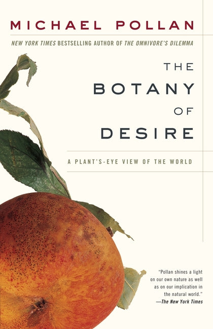 The Botany of Desire: A Plant's-Eye View of the World - Ingram