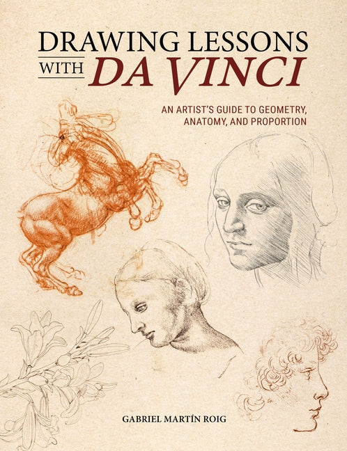 Drawing Lessons with Da Vinci: An Artist's Guide to Geometry, Anatomy and Proportion - Ingram