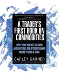 A Trader's First Book on Commodities: Everything You Need to Know about Futures and Options Trading Before Placing a Trade - Ingram
