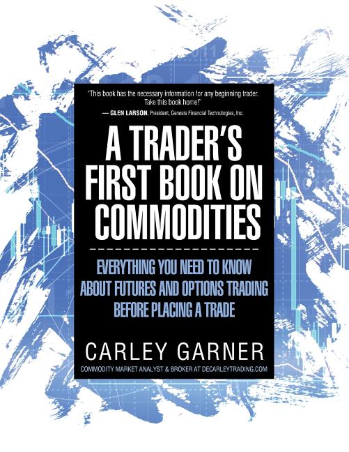 A Trader's First Book on Commodities: Everything You Need to Know about Futures and Options Trading Before Placing a Trade - Ingram