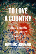 To Love a Country: The Problem of Patriotism in America - Ingram