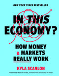 In This Economy?: How Money & Markets Really Work - Ingram