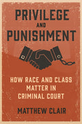 Privilege and Punishment: How Race and Class Matter in Criminal Court - Ingram