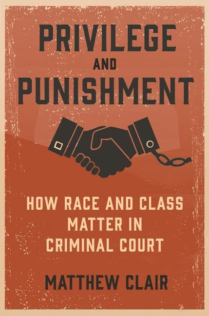 Privilege and Punishment: How Race and Class Matter in Criminal Court - Ingram