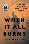 When It All Burns: Fighting Fire in a Transformed World - Ingram