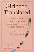 Girlhood, Translated: Understanding Young Women in the Age of Therapy Speak and Self-Diagnosis