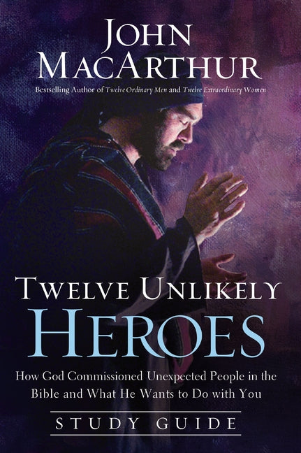Twelve Unlikely Heroes Study Guide: How God Commissioned Unexpected People in the Bible and What He Wants to Do with You (Study Guide) - Ingram
