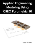 Applied Engineering Modeling Using CREO Parametric 10 - Ingram
