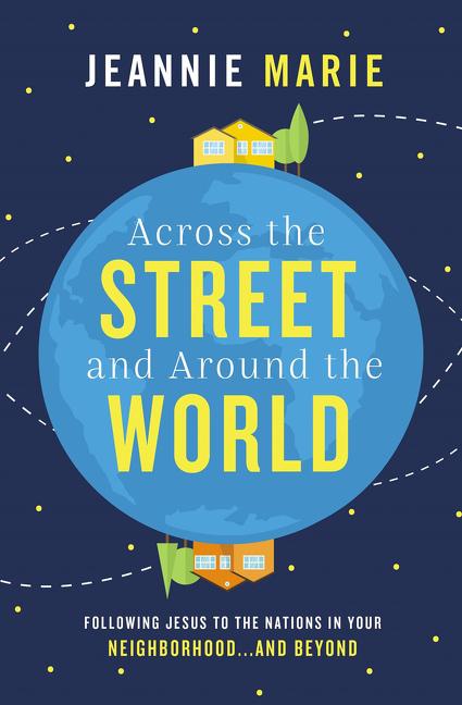 Across the Street and Around the World: Following Jesus to the Nations in Your Neighborhood...and Beyond - Ingram