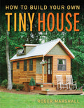 How to Build Your Own Tiny House: The Complete Step-By-Step Guide - Ingram
