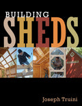 Building Sheds: Design, Plan, and Build the Perfect Shed for Your Space - Ingram