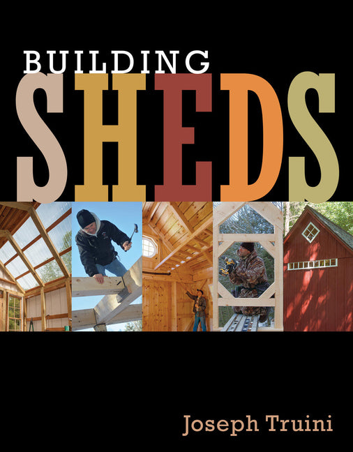 Building Sheds: Design, Plan, and Build the Perfect Shed for Your Space - Ingram