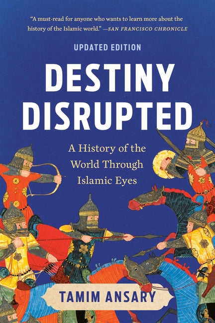 Destiny Disrupted: A History of the World Through Islamic Eyes (Revised) - Ingram