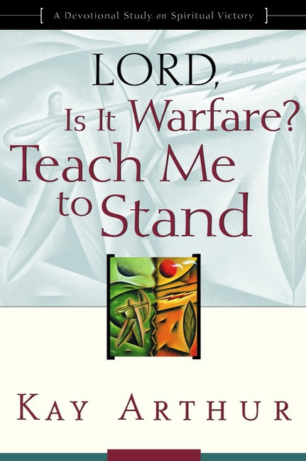 Lord, Is It Warfare? Teach Me to Stand: A Devotional Study on Spiritual Victory (Updated, Expanded) - Ingram