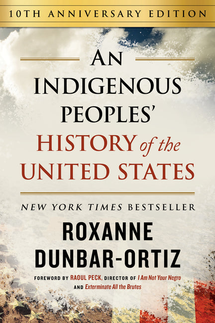 An Indigenous Peoples' History of the United States (10th Anniversary Edition) - Ingram