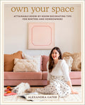 Own Your Space: Attainable Room-By-Room Decorating Tips for Renters and Homeowners - Ingram